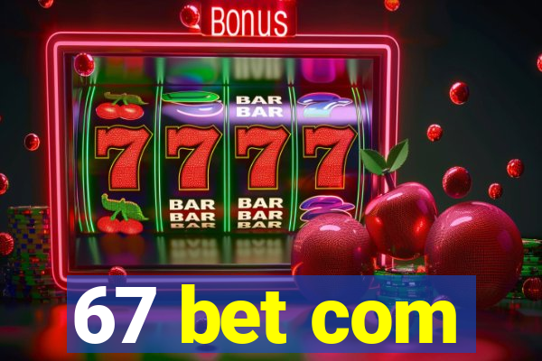 67 bet com